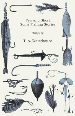 Few and Short - Some Fishing Stories - T a Waterhouse - cover