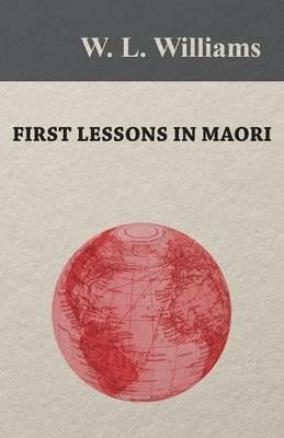 First Lessons in Maori - W L Williams - cover