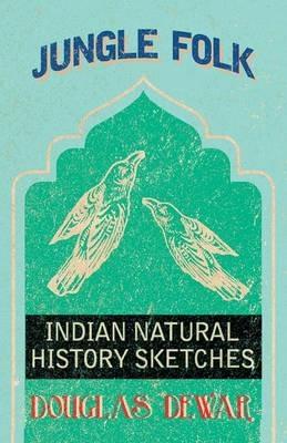 Jungle Folk - Indian Natural History Sketches - Douglas Dewar - cover