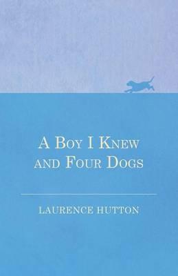 A Boy I Knew and Four Dogs - Laurence Hutton - cover
