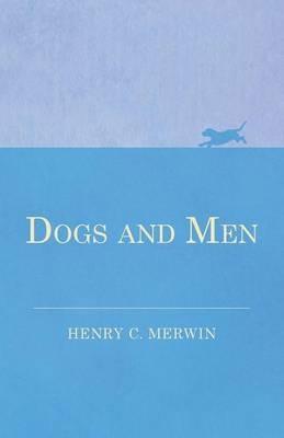Dogs and Men - Henry C Merwin - cover