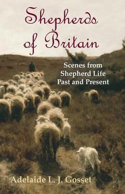 Shepherds of Britain - Scenes from Shepherd Life Past and Present - Adelaide L J Gosset - cover