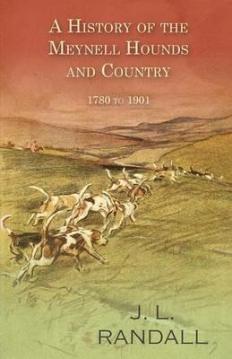 A History of the Meynell Hounds and Country - 1780 to 1901 - J L Randall - cover