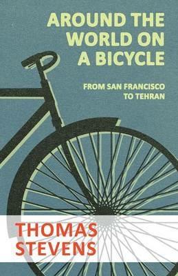 Around the World on a Bicycle - From San Francisco to Tehran - Thomas Stevens - cover
