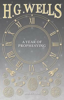 A Year of Prophesying - H G Wells - cover
