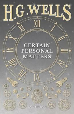 Certain Personal Matters - H G Wells - cover