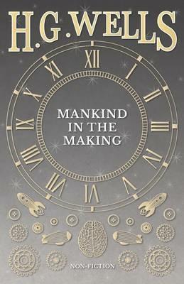 Mankind in the Making - H G Wells - cover