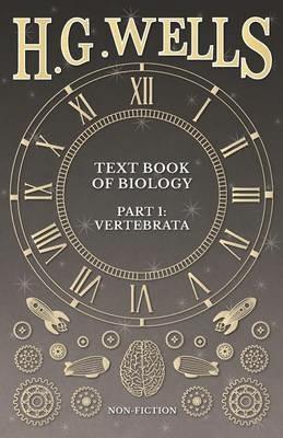 Text Book of Biology, Part 1: Vertebrata - H G Wells - cover