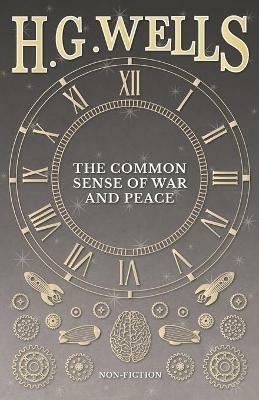 The Common Sense of War and Peace - H G Wells - cover