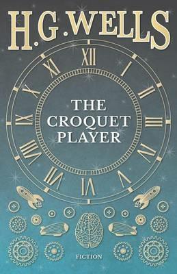 The Croquet Player - H G Wells - cover