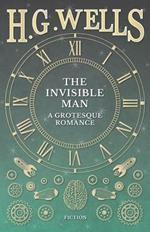 The Invisible Man: A Grotesque Romance