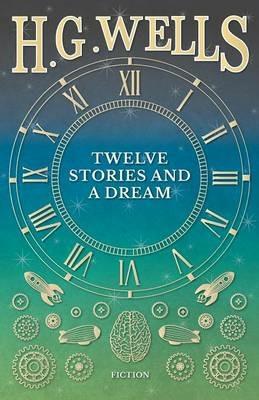 Twelve Stories and a Dream - H G Wells - cover
