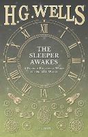 The Sleeper Awakes - A Revised Edition of When the Sleeper Wakes - H G Wells - cover