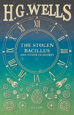 The Stolen Bacillus and Other Incidents - H G Wells - cover