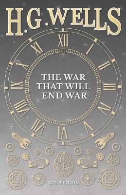 The War That Will End War - H G Wells - cover