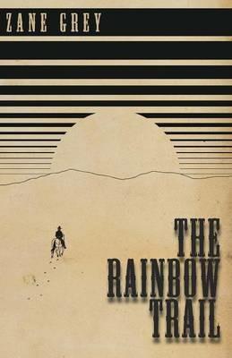The Rainbow Trail - Zane Grey - cover