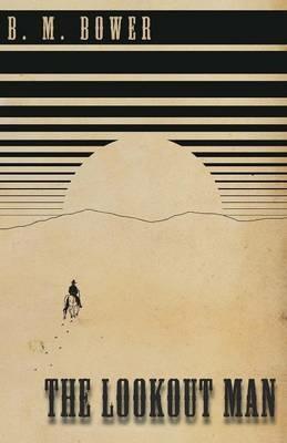 The Lookout Man - B M Bower - cover