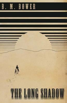 The Long Shadow - B M Bower - cover