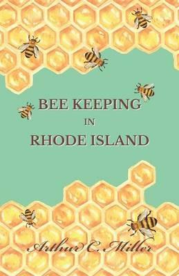 How to Keep Bees Or; Bee Keeping in Rhode Island - Arthur C Miller - cover