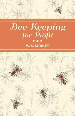Bee-Keeping for Profit - W S Morley - cover