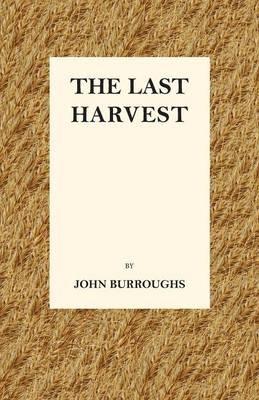 The Last Harvest - John Burroughs - cover