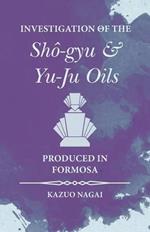 Investigation of the Sho-gyu and Yu-Ju Oils Produced in Formosa