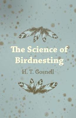 The Science of Birdnesting - H T Gosnell - cover
