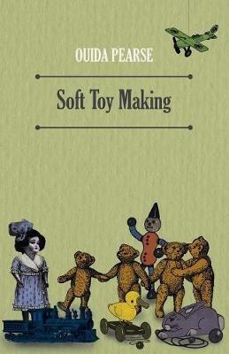 Soft Toy Making - Ouida Pearse - cover