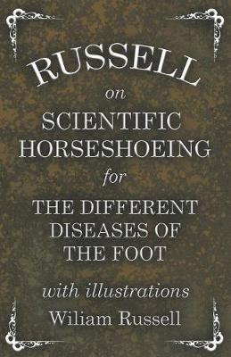 Russell on Scientific Horseshoeing for the Different Diseases of the Foot with Illustrations - Wiliam Russell - cover