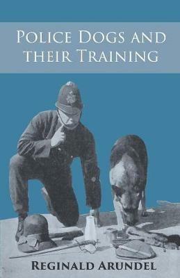 Police Dogs and their Training - Reginald Arundel - cover