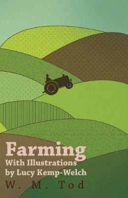 Farming with Illustrations by Lucy Kemp-Welch - W M Tod,Lucy Kemp-Welch - cover