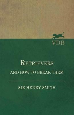 Retrievers and How to Break Them - Henry Smith - cover