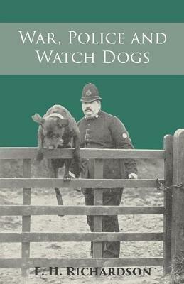 War, Police and Watch Dogs - E H Richardson - cover
