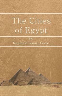 The Cities of Egypt - Reginald Stuart Poole - cover