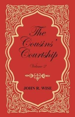 The Cousins' Courtship - Volume II - John R Wise - cover