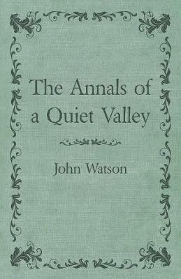 The Annals of a Quiet Valley - John Watson - cover