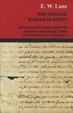 The English Woman in Egypt - Letters from Cairo, Written During a Residence There - In Two Volumes - Volume II