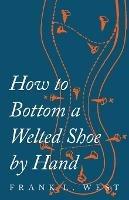 How to Bottom a Welted Shoe By Hand - F L West - cover