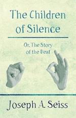 The Children of Silence - Or, The Story of the Deaf