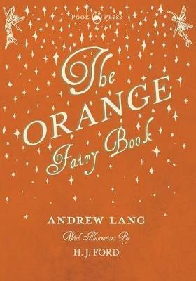 The Orange Fairy Book - Illustrated by H. J. Ford - Andrew Lang - cover