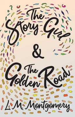 The Story Girl & The Golden Road - Lucy Maud Montgomery - cover