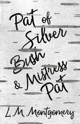 Pat of Silver Bush and Mistress Pat - Lucy Maud Montgomery - cover