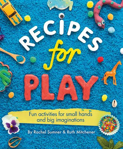 Recipes for Play - Ruth Mitchener,Rachel Sumner - ebook