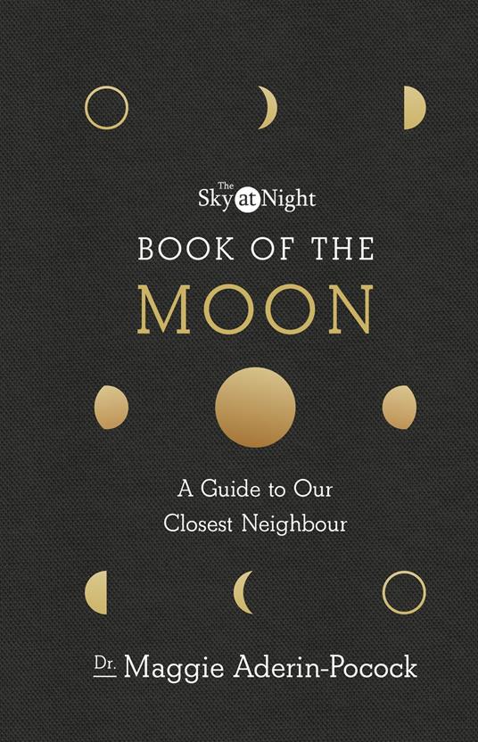 The Sky at Night: Book of the Moon – A Guide to Our Closest Neighbour