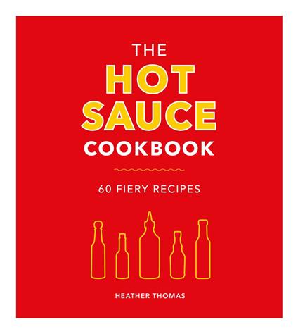 The Hot Sauce Cookbook