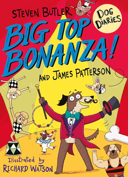 Dog Diaries: Big Top Bonanza! - Steven Butler,James Patterson - ebook