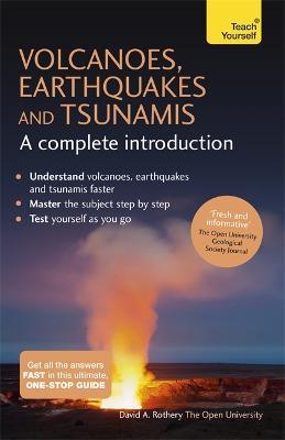 Volcanoes, Earthquakes and Tsunamis: A Complete Introduction: Teach Yourself - David Rothery - cover