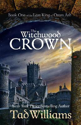 The Witchwood Crown: Book One of The Last King of Osten Ard - Tad Williams - cover