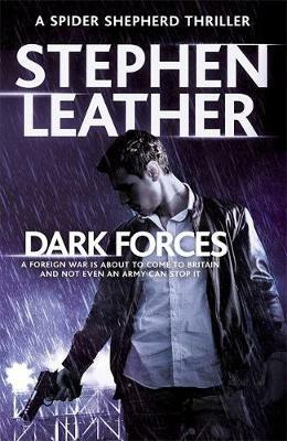 Dark Forces: The 13th Spider Shepherd Thriller - Stephen Leather - cover