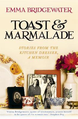 Toast & Marmalade: Stories From the Kitchen Dresser, A Memoir - Emma Bridgewater - cover